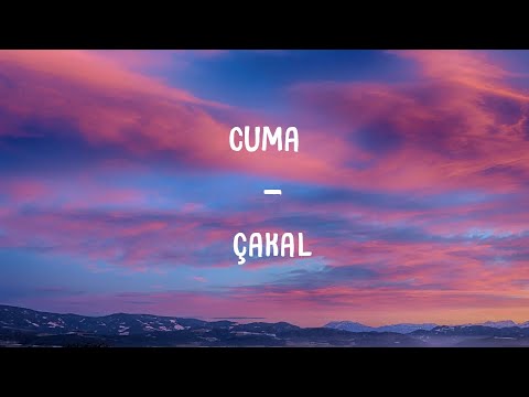 Çakal - Cuma Lyrics (Bi manzara var cennet sanki paradise)