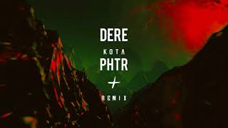 Dere - Kota Ph7r  Remix 