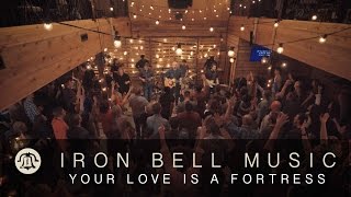 YOUR LOVE IS A FORTRESS // IRON BELL MUSIC (Ft. Stephen McWhirter) chords