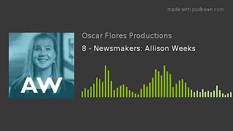 8 - Newsmakers: Allison Weeks