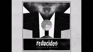 Reducidos - Represión // Opresión