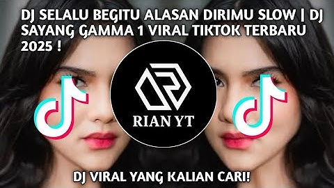 DJ SELALU BEGITU ALASAN DIRIMU SLOW | DJ SAYANG GAMMA 1 VIRAL TIKTOK TERBARU 2025 !