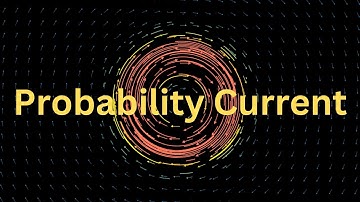 Probability Current in Quantum Mechanics | Bohaz