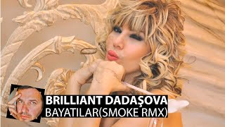 Brilliant Dadashova - Bayatilar(Smoke Remix)