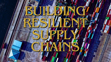Building Resilient Supply Chains Amidst Geopolitical Tensions