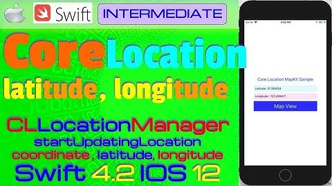 IOS 12, Swift 4.2, Tutorial : How to fetch device GPS  Sensor Data  ( Latitude, Longitude)