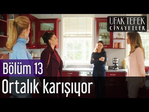 Ufak Tefek Cinayetler 13. Bölüm - Ortalık Karışıyor