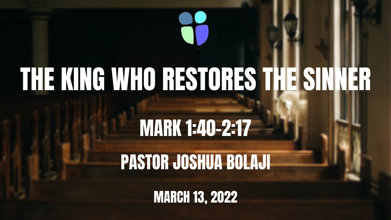 the-king-who-restores-the-sinner-mark-1-40-2-17-pastor-joshua