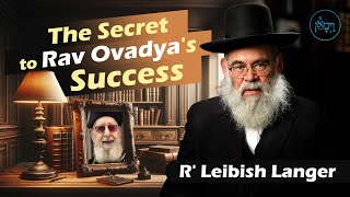 Vayimaen (וימאן) R&#39; Leibish Langer - The Secret to Rav Ovadya&#39;s Success