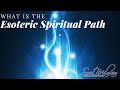 Esoteric Philosophy and the Spiritual Path