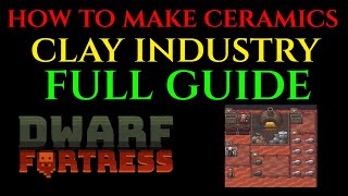 HOW TO MAKE CERAMICS - Clay & Glazing Guide DWARF FORTRESS
