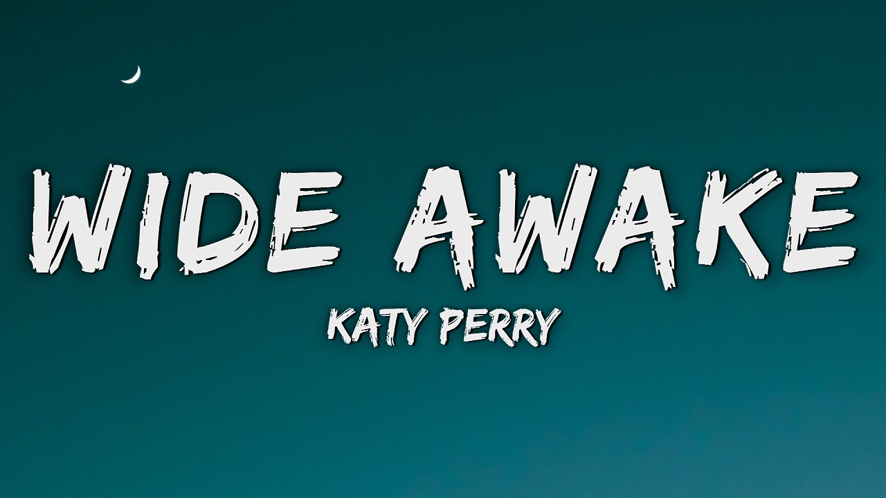 Katy Perry - Wide Awake (Lyrics)