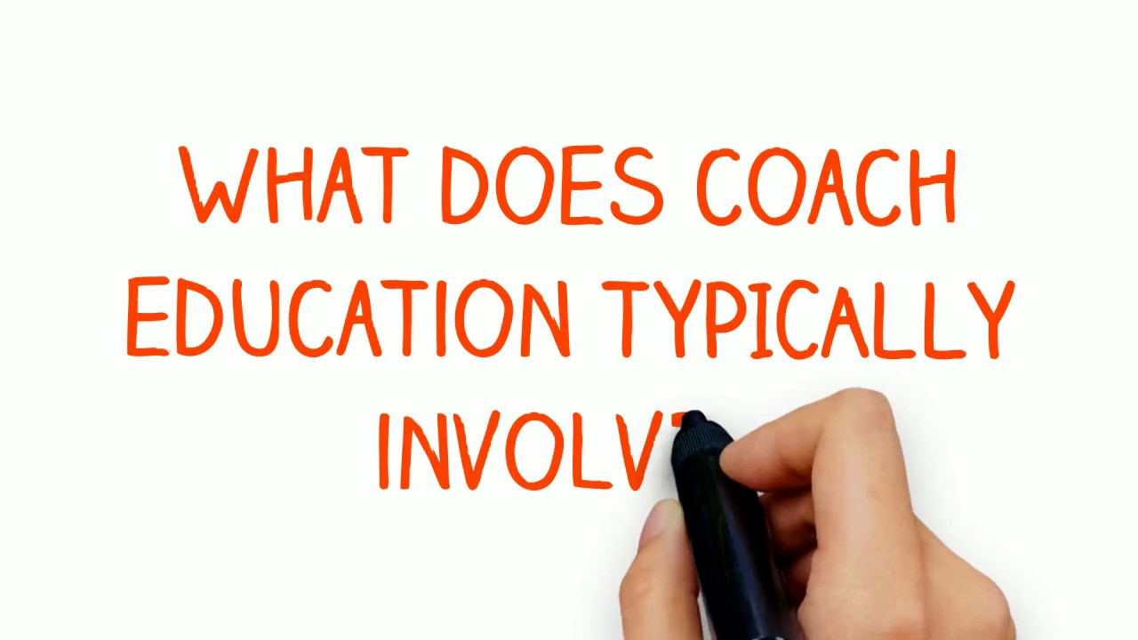 What does coach education typically involve? YouTube