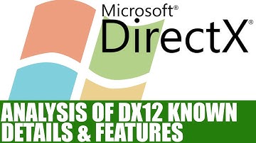 DirectX 12 Info & Analysis Of Known Details - Why Low Level APIs Are Needed & DX12 Features Breakdow