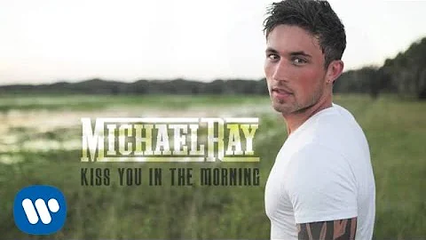 Michael Ray - "Kiss You In The Morning" (Official Audio)