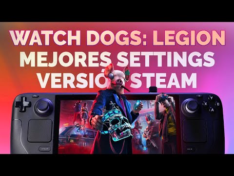 Watch Dogs: Legion - Mejores settings para Steam Deck (versión Steam) 🐷