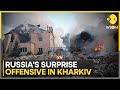 Russiaukraine war russia launches surprise ground offensive in kharkiv  wion news