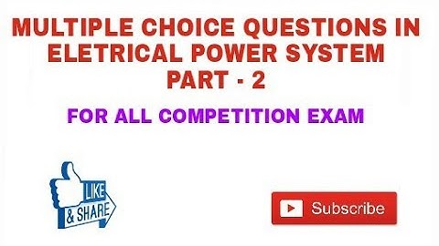 MULTIPLE CHOICE QUESTION -ANSWER IN POWER SYSTEM , RRB/GATE/IES /SSC/NTPC/BHEL/GAIL COMPETITION EXAM