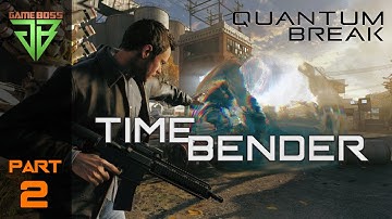 Quantum Break Gameplay Walkthrough Part 2 - Time Bender - No Commentary (PC)