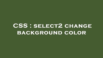 CSS : select2 change background color