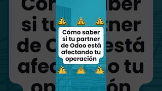 🚨 Cómo saber si tu PARTNER de Odoo está afectando tu operación #odoo #erp #software #tecnologia