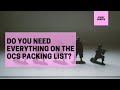 Do you need everything on the ocs packing list