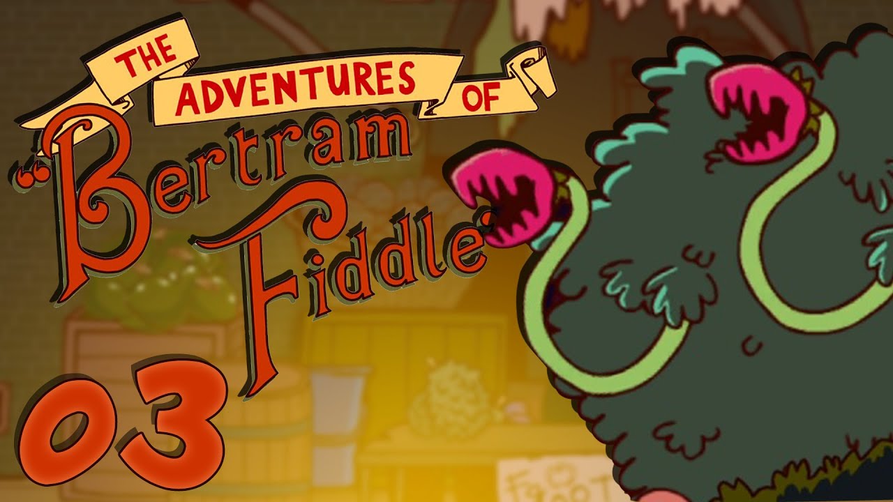 "GIANT PLANT MONSTER!" - Ep. 3 - The Adventures of Bertram Fiddle