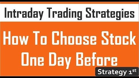 How To Choose Stock One Day Before For Day Trading - Strategy I - By Abhijit Zingade