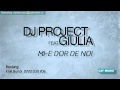 Dj project  giulia  mie dor de noi official radio version