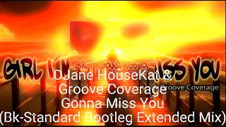 DJane HouseKat & Groove Coverage - Gonna Miss You (Bk-Standard Bootleg Extended mix)