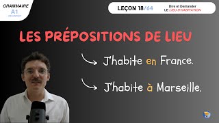 Leçon 18/ 64  Dire et Demander le LIEU D'HABITATION en français! ( Les PRÉPOSITIONS de LIEU)