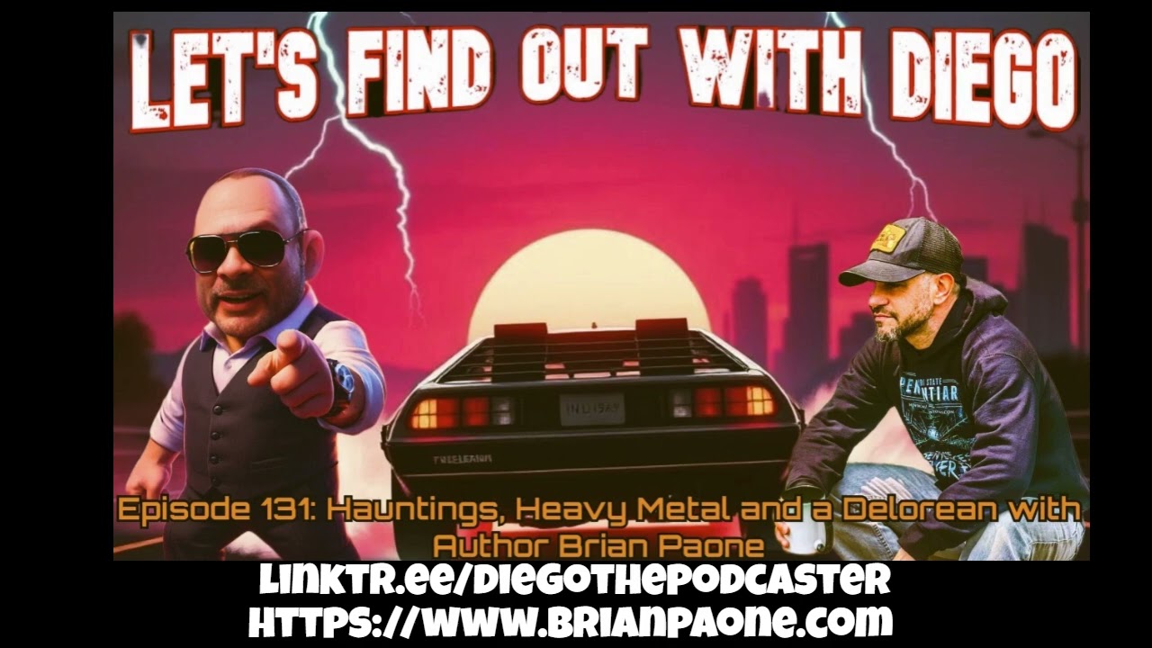 Let's Find Out With Diego: Hauntings, Heavy Metal and a Delorean with Author Brian Paone