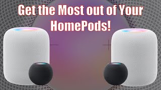 Get the Most from Your HomePods!