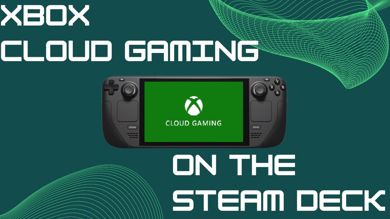 Game Pass Everywhere: How to Install Xbox Cloud Gaming on Steam Deck