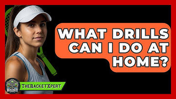 What Drills Can I Do At Home? - The Racket Xpert