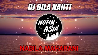 DJ BILA NANTI - NABILA MAHARANI (NOFIN ASIA REMIX)