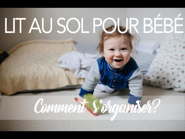 LIT AU SOL POUR BÉBÉ : COMMENT ORGANISER LA CHAMBRE