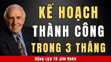 Kế Hoạch Thành Công Trong 3 Tháng | Động Lực Từ Jim Rohn