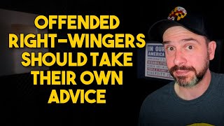 Offended Right-Wingers Should Take Their Own Advice