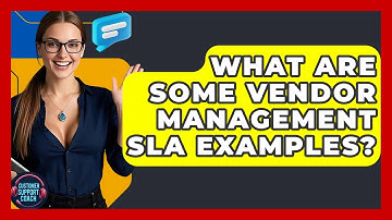 What Are Some Vendor Management SLA Examples? - Customer Support Coach