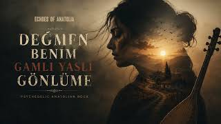 Değmen Benim Gamlı Yaslı Gönlüme Anatolian Psychedelic Rock - Melancholic