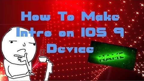 How to Create YouTube Gaming Intros on IOS 9/10 No Computer or Jailbreak