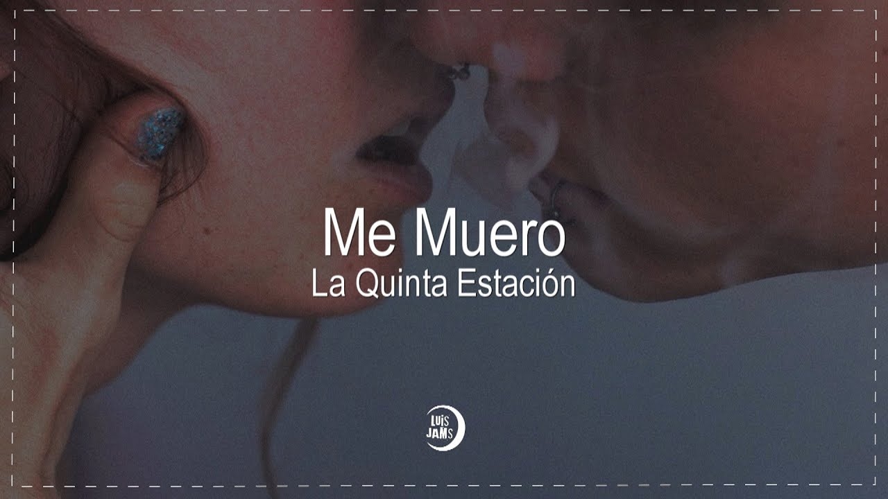 La Quinta Estación - Me Muero (Letra / Lyrics)