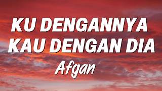 Download lagu Ku Dengannya Kau Dengan Dia - Afgan | Lirik Lagu