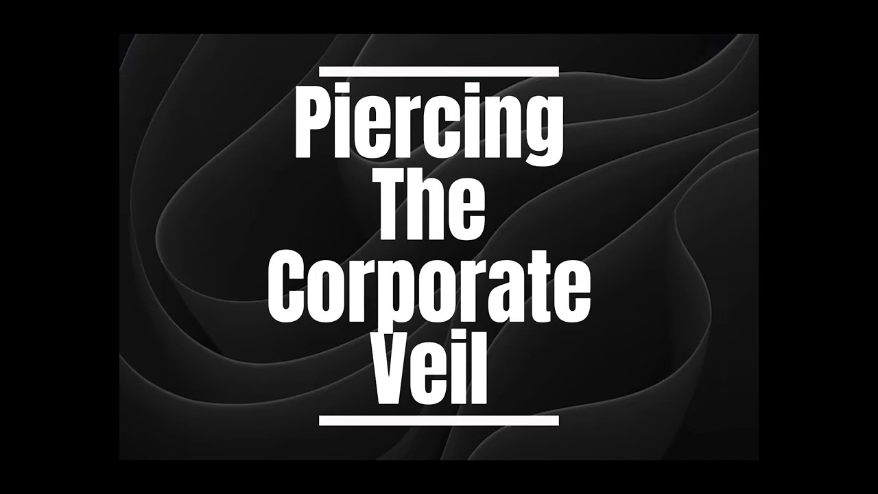 Piercing the Corporate Veil: When Courts Break the Illusion