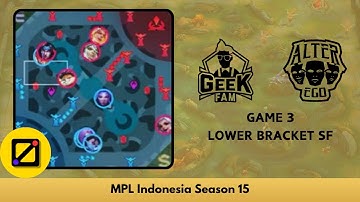 [Mini Map] Geek Fam ID vs Alter Ego - Game 3 - Lower Bracket Semifinal - MPL ID S15 Playoffs