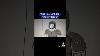 Warhammer 40k No entiendo #warhammer #humor #warhammer40000 #animacion #meme #warhammercommunity