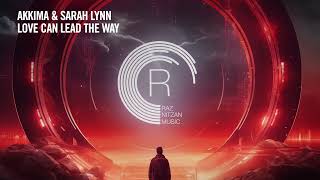 Vocal Trance: Akkima & Sarah Lynn - Love Can Lead The Way [Rnm] + Lyrics