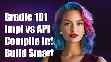 Understanding Gradle: Difference Between Implementation, API, and Compile