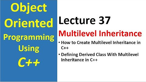 How to Create Multilevel Inheritance in c++| object oriented programming c++ tutoriall - 37